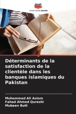 Déterminants de la satisfaction de la clientèle dans les banques islamiques du Pakistan