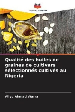 Qualité des huiles de graines de cultivars sélectionnés cultivés au Nigeria