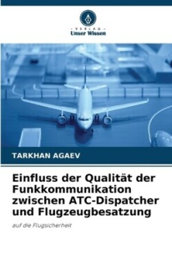 Einfluss der Qualit�t der Funkkommunikation zwischen ATC-Dispatcher und Flugzeugbesatzung
