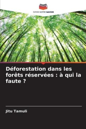 D�forestation dans les for�ts r�serv�es