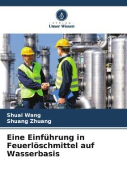 Eine Einführung in Feuerlöschmittel auf Wasserbasis