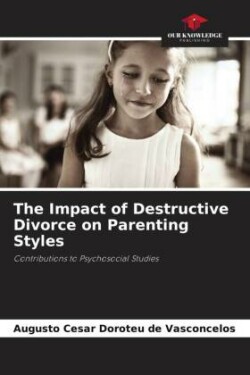 Impact of Destructive Divorce on Parenting Styles