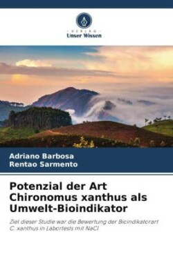 Potenzial der Art Chironomus xanthus als Umwelt-Bioindikator