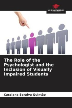 Role of the Psychologist and the Inclusion of Visually Impaired Students