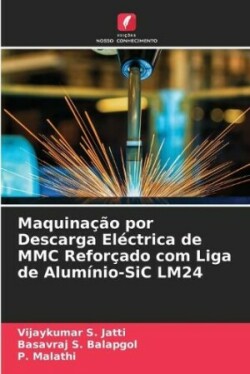 Maquinação por Descarga Eléctrica de MMC Reforçado com Liga de Alumínio-SiC LM24