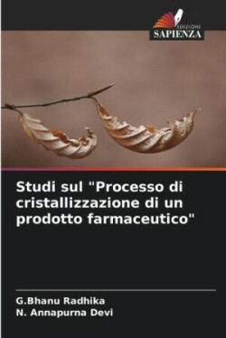 Studi sul "Processo di cristallizzazione di un prodotto farmaceutico"