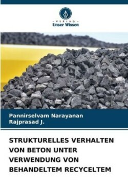 Strukturelles Verhalten Von Beton Unter Verwendung Von Behandeltem Recyceltem