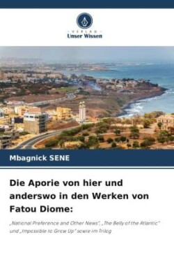 Aporie von hier und anderswo in den Werken von Fatou Diome
