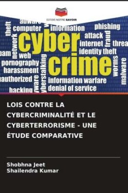 Lois Contre La Cybercriminalité Et Le Cyberterrorisme - Une Étude Comparative