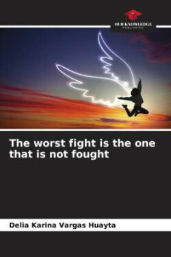 worst fight is the one that is not fought