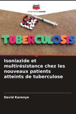 Isoniazide et multir�sistance chez les nouveaux patients atteints de tuberculose