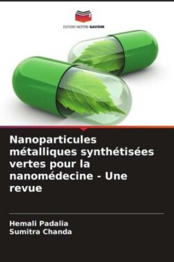 Nanoparticules m�talliques synth�tis�es vertes pour la nanom�decine - Une revue
