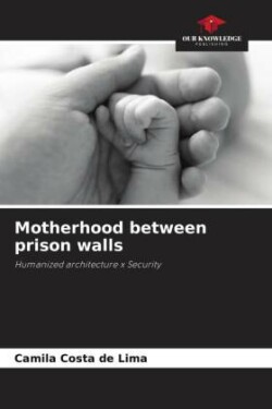 Motherhood between prison walls