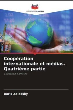 Coop�ration internationale et m�dias. Quatri�me partie