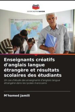 Enseignants cr�atifs d'anglais langue �trang�re et r�sultats scolaires des �tudiants