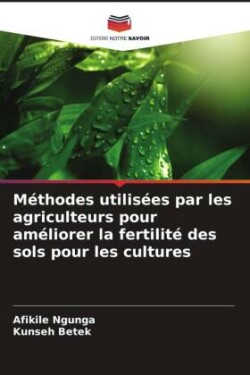 M�thodes utilis�es par les agriculteurs pour am�liorer la fertilit� des sols pour les cultures