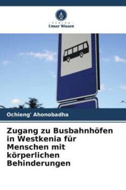 Zugang zu Busbahnh�fen in Westkenia f�r Menschen mit k�rperlichen Behinderungen