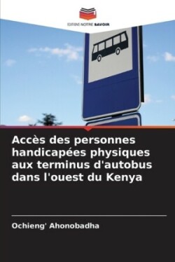 Accès des personnes handicapées physiques aux terminus d'autobus dans l'ouest du Kenya