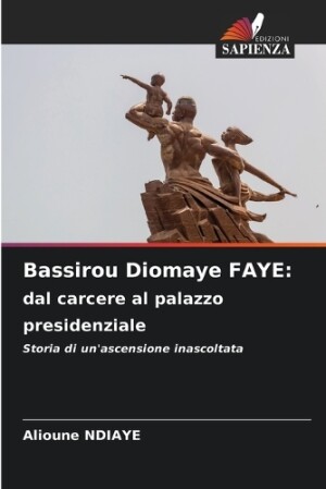 Bassirou Diomaye FAYE: dal carcere al palazzo presidenziale
