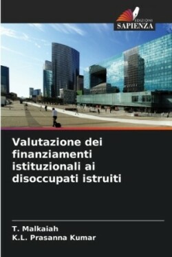 Valutazione dei finanziamenti istituzionali ai disoccupati istruiti