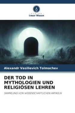 Tod in Mythologien Und Religiösen Lehren