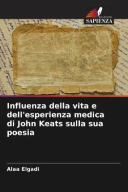 Influenza della vita e dell'esperienza medica di John Keats sulla sua poesia