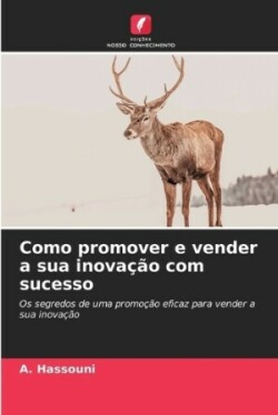 Como promover e vender a sua inovação com sucesso