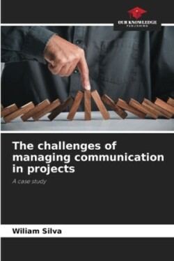 challenges of managing communication in projects