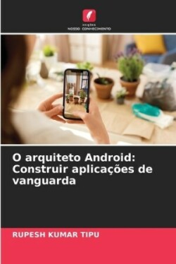 O arquiteto Android