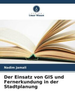 Einsatz von GIS und Fernerkundung in der Stadtplanung