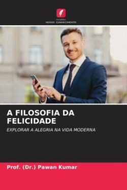A Filosofia Da Felicidade