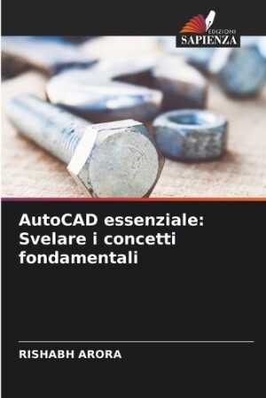 AutoCAD essenziale: Svelare i concetti fondamentali