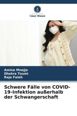 Schwere F�lle von COVID-19-Infektion au�erhalb der Schwangerschaft