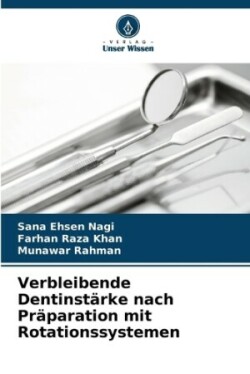 Verbleibende Dentinstärke nach Präparation mit Rotationssystemen