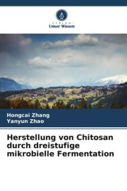 Herstellung von Chitosan durch dreistufige mikrobielle Fermentation