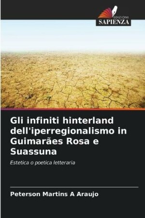 Gli infiniti hinterland dell'iperregionalismo in Guimar�es Rosa e Suassuna