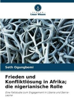 Frieden und Konfliktlösung in Afrika; die nigerianische Rolle