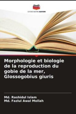 Morphologie et biologie de la reproduction du gobie de la mer, Glossogobius giuris