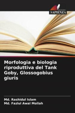 Morfologia e biologia riproduttiva del Tank Goby, Glossogobius giuris