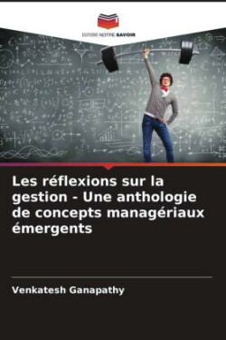 Les réflexions sur la gestion - Une anthologie de concepts managériaux émergents