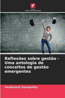 Reflexões sobre gestão - Uma antologia de conceitos de gestão emergentes