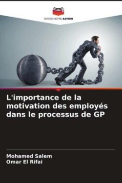 L'importance de la motivation des employés dans le processus de GP