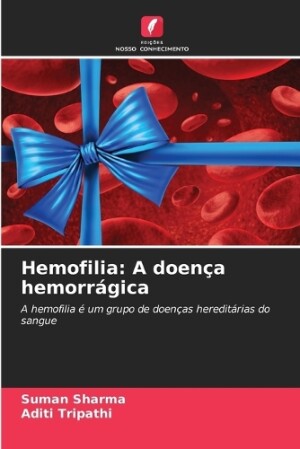 Hemofilia: A doença hemorrágica