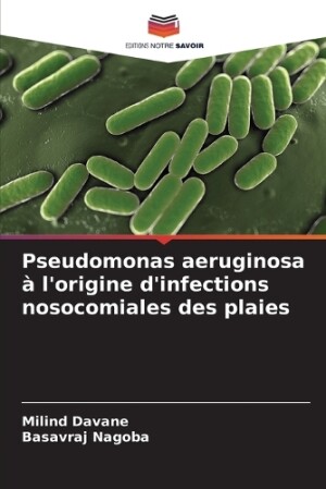 Pseudomonas aeruginosa � l'origine d'infections nosocomiales des plaies