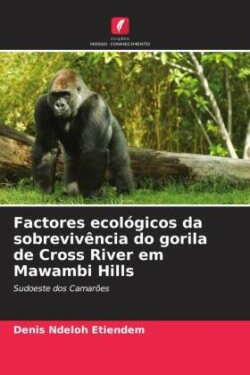 Factores ecológicos da sobrevivência do gorila de Cross River em Mawambi Hills