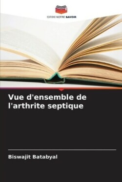 Vue d'ensemble de l'arthrite septique