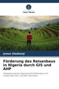 F�rderung des Reisanbaus in Nigeria durch GIS und AHP