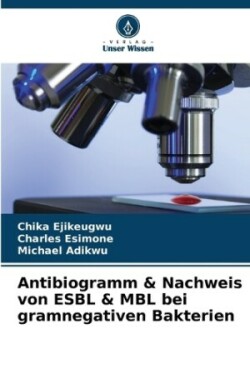 Antibiogramm & Nachweis von ESBL & MBL bei gramnegativen Bakterien