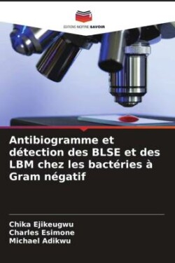 Antibiogramme et d�tection des BLSE et des LBM chez les bact�ries � Gram n�gatif