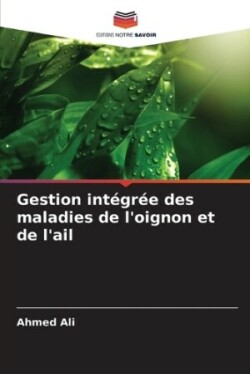 Gestion intégrée des maladies de l'oignon et de l'ail